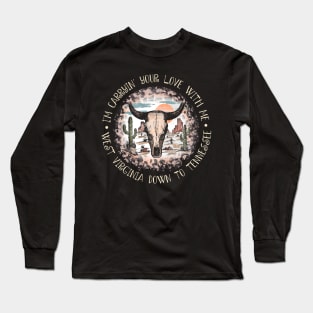 I'm Carryin' Your Love With Me West Virginia Down To Tennessee Desert Cactus Mountain Long Sleeve T-Shirt